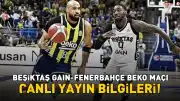 Beşiktaş GAİN - Fenerbahçe Beko Karşılaşması Yayın Bilgileri