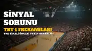 VNL Finali Öncesi TRT 1 Sinyal Sorunu: Güncel Frekans ve Çözüm Yöntemleri