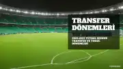 2026-2027 Futbol Sezonu Transfer ve Tescil Dönemleri Belli Oldu