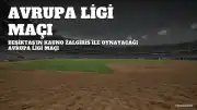 Beşiktaş - Kauno Žalgiris Maçı Hangi Kanalda, Saat Kaçta?