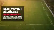 Çaykur Rizespor - Samsunspor Maçı beIN Sports 1'de Yayınlanacak