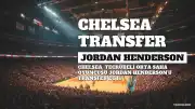 Chelsea, Jordan Henderson'u Transfer Etti