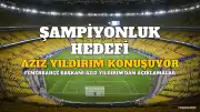 Fenerbahçe Başkanı Aziz Yıldırım: 'Şampiyon Yapmak İçin Geldim, Nokta Atışı Transferler Yapılacak'