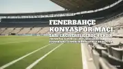 Fenerbahçe - Konyaspor Maçı Başladı: Fenerbahçe'de 4 Eksik