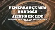 Fenerbahçe'de Talisca Kadroda Yok, Asensio İlk 11'de