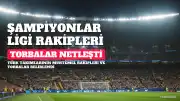 Galatasaray ve Fenerbahçe'nin Şampiyonlar Ligi'ndeki Muhtemel Rakipleri Belli Oldu