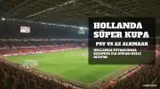 PSV ile AZ Alkmaar Arasında Oynanacak Hollanda Süper Kupa Maçının Detayları Belli Oldu