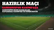 Samsunspor ve Kasımpaşa Hazırlık Maçında Karşılaşacak