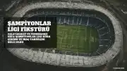 UEFA Şampiyonlar Ligi Fikstürü Çekilecek: Galatasaray ve Fenerbahçe'nin Maç Tarihleri Belli Oluyor