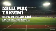 A Milli Futbol Takımı'nın UEFA Uluslar Ligi Maç Takvimi Açıklandı