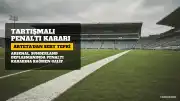 Arsenal Teknik Direktörü Arteta'nın Tartışmalı Penaltı Kararına Tepkisi ve Savunmanın Başarısı