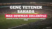 Arsenal'in Genç Yeteneği Max Dowman Sahnede: Arteta Gelişimini Gözetliyor