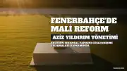 Aziz Yıldırım'dan Fenerbahçe'ye Mali Reform: Borç Azaltma ve Sürdürülebilirlik Hedefi