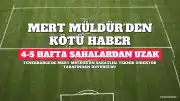 Fenerbahçe'de Mert Müldür Şoku: 4-5 Hafta Sahalardan Uzak Kalacak
