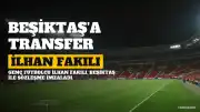 Futbolcu İlhan Fakılı Kimdir? Beşiktaş'a Transfer Oldu