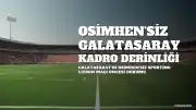 Galatasaray'da Victor Osimhen'in Yokluğu, Kadronun Derinliğini Sınayacak