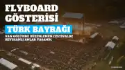 GölFest'te Türk Bayrağı Eşliğinde Nefes Kesen Flyboard Gösterisi