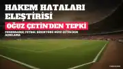 Oğuz Çetin'den Hakem Tepkisi: 'Mağdur Olduğumuz Maçlar Oldu'