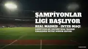 Real Madrid - Inter Maçı: Devler Ligi'nde Heyecan Başlıyor