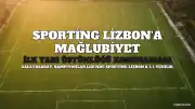 Sporting Lizbon, Galatasaray'ı 3-1 Mağlup Etti: İlk Yarı Üstünlüğüne Rağmen Skor Korunamadı