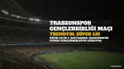 Trabzonspor, Gençlerbirliği Karşısında Sahaya Çıkıyor