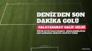 Galatasaray, Deniz'in golüyle Gençlerbirliği'ni 1-0 Mağlup Etti