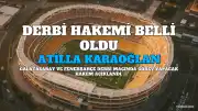 Galatasaray - Fenerbahçe Derbisinin Hakemi Atilla Karaoğlan Oldu