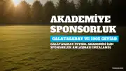 Galatasaray Futbol Akademisi'ne Sponsorluk Anlaşması
