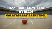 Galatasaray'da Gianmarco Pozzecco Dönemi Sona Erdi