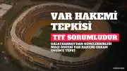 Galatasaray'dan VAR Hakemi Erkan Engin'e Tepki: TFF Sorumludur