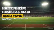 Hoffenheim Beşiktaş Maçı TRT 1'den Canlı ve Şifresiz Yayınlanacak