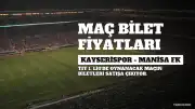 Kayserispor-Manisa FK Maçının Bilet Fiyatları Açıklandı