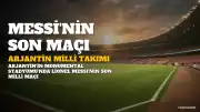 Lionel Messi, Arjantin Milli Takımı'na Gözyaşlarıyla Veda Etti