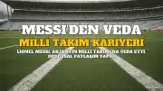 Lionel Messi Arjantin Milli Takımı'na Veda Etti: "Formayı Şimdiden Özlüyorum"