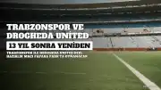 Trabzonspor ve Drogheda United 13 Yıl Sonra Yeniden Sahada