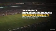 Vanspor FK, Boluspor'u Deplasmanda 3-0 Mağlup Etti