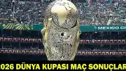 2026 FIFA Dünya Kupası'nda İlk Maçlar Tamamlandı: Puan Durumları Güncellendi