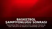 Basketbol Şampiyonluğu Sonrası Nando de Colo: "Kariyerimi böyle bitirdiğim için mutluyum"