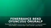 Fenerbahçe Beko Oyuncusu Onuralp Bitim'in Açıklamaları Canlı Yayınlandı