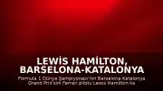 Lewis Hamilton, Barselona-Katalonya Grand Prix'sinde Zirvede Yer Aldı