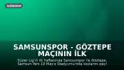 Samsunspor - Göztepe Maçının İlk 11'leri Belli Oldu