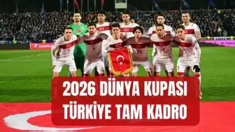 A Milli Takım'ın 2026 Dünya Kupası Kadrosu Belli Oldu: 26 Oyuncu Listesi Açıklandı