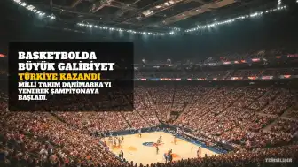 Avrupa 18 Yaş Altı Erkekler Basketbol Şampiyonası: Türkiye, Danimarka Karşısında Galip Geldi