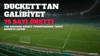 The Hundred: Ben Duckett'in Performansı Trent Rockets'a Galibiyet Getirdi