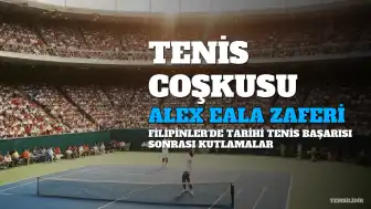 Alex Eala'dan Tarihi Başarı: Filipinler Tenis Ateşiyle Kavruluyor