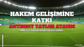 Anthony Taylor, MHK Elit Hakem Direktörü Oldu