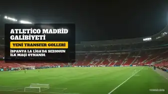 Atletico Madrid Lige Galibiyetle Başladı: Yeni Transfer Ağları Havalandırdı