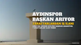 Aydınspor Kulüp Başkanı Arıyor: Taraftarlardan İlginç İş İlanı