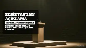 Beşiktaş'tan Açıklama: İkinci Başkan Hakan Daltaban Konuşacak