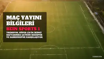 Çaykur Rizespor - Samsunspor Maçı beIN Sports 1'de Yayınlanacak